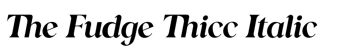 The Fudge Thicc Italic